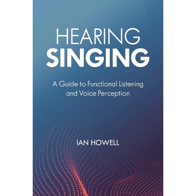 Hearing Singing - by  Ian Howell (Paperback)