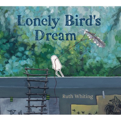 Lonely Bird's Dream - by  Ruth Whiting (Hardcover)