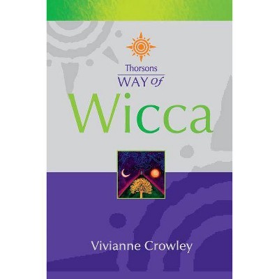 Way of Wicca - (Thorsons Way of) by  Vivianne Crowley (Paperback)
