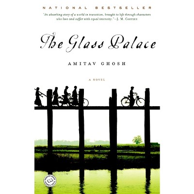 The Glass Palace - by  Amitav Ghosh (Paperback)