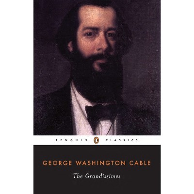 The Grandissimes - (Penguin Classics) by  George Washington Cable (Paperback)