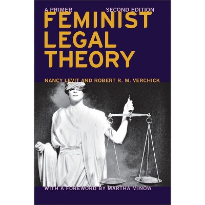 Feminist Legal Theory (Second Edition) - (Critical America) 2nd Edition by  Nancy Levit & Robert R M Verchick & Martha Minow (Paperback)