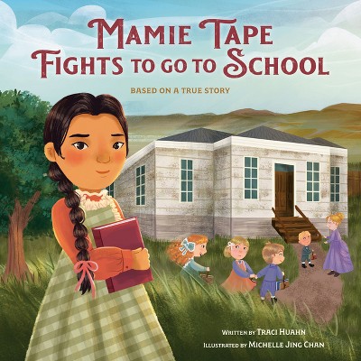 Mamie Tape Fights to Go to School - by  Traci Huahn (Hardcover)