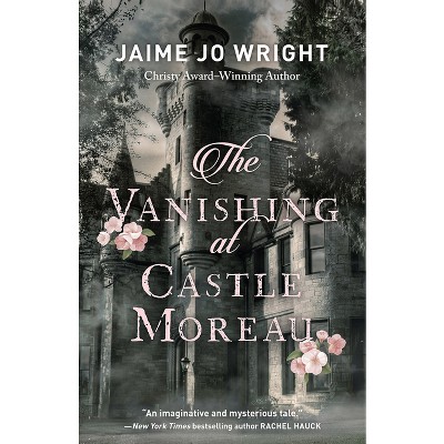 The Vanishing at Castle Moreau - by Jaime Jo Wright