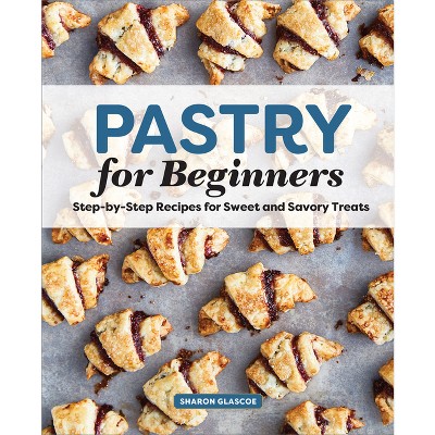 Pastry for Beginners - by  Sharon Glascoe (Paperback)