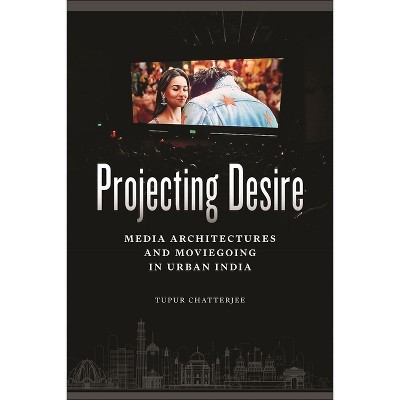 Projecting Desire - (Critical Cultural Communication) by Tupur Chatterjee