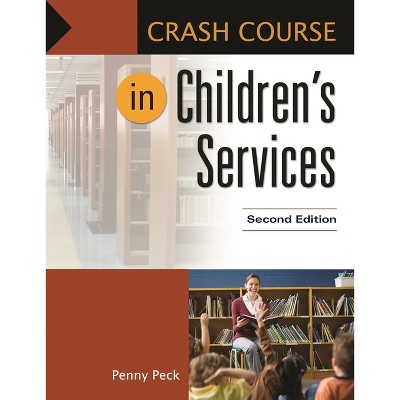Crash Course in Children's Services - 2nd Edition by  Penny Peck (Paperback)