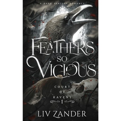 Feathers so Vicious - (Court of Ravens) by  LIV Zander (Paperback)