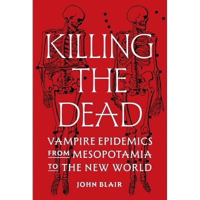 Killing the Dead - by  John Blair (Hardcover)