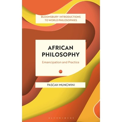 African Philosophy - (Bloomsbury Introductions to World Philosophies) by Pascah Mungwini
