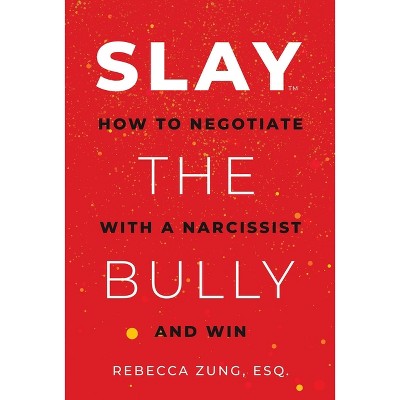 Slay the Bully - by  Rebecca Zung (Paperback)