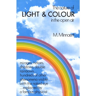 The Nature of Light and Colour in the Open Air - (Dover Books on Earth Sciences) by  M Minnaert (Paperback)