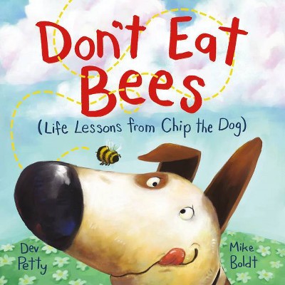 Don't Eat Bees - (Life Lessons from Chip the Dog) by  Dev Petty (Hardcover)