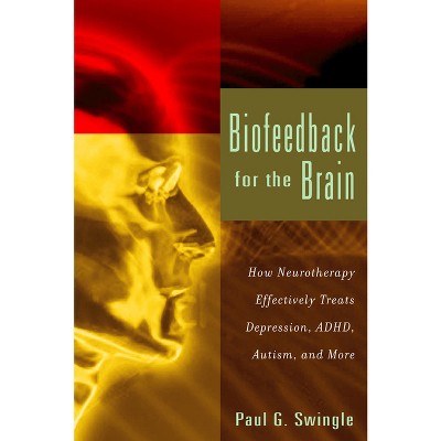 Biofeedback for the Brain - by  Paul G Swingle (Paperback)