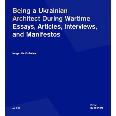 Being a Ukrainian Architect During Wartime - (Basics) by  Ievgeniia Gubkina (Paperback)