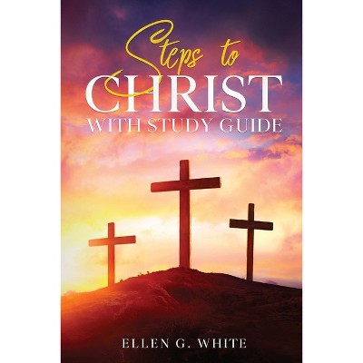 Steps to Christ - by Ellen G White