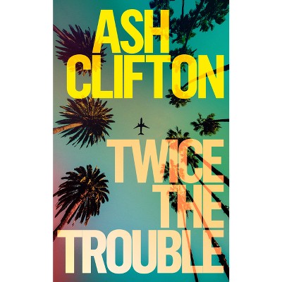 Twice the Trouble - by Ash Clifton