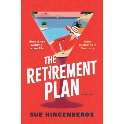 The Retirement Plan - by  Sue Hincenbergs (Hardcover)