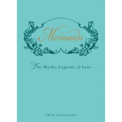 Mermaids - by  Skye Alexander (Hardcover)