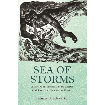 Sea of Storms - (Lawrence Stone Lectures) by  Stuart B Schwartz (Paperback)