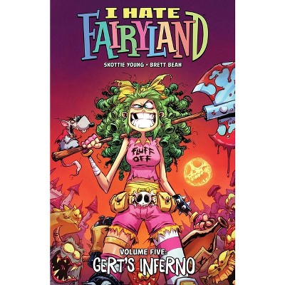 I Hate Fairyland Volume 5: Gert's Inferno - by  Skottie Young (Paperback)