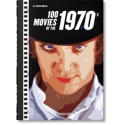 100 Movies of the 1970s - by  Jürgen Müller (Hardcover)