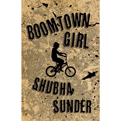 Boomtown Girl - by  Shuba Sunder (Paperback)