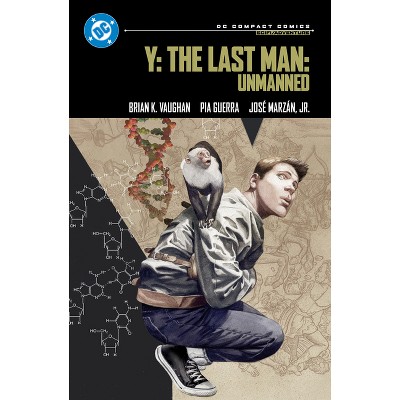 Y: The Last Man: Unmanned: DC Compact Comics Edition - by  Brian K Vaughan (Paperback)