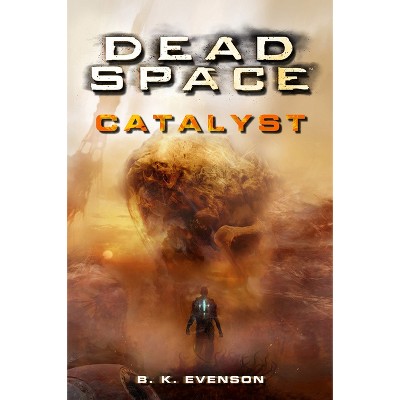Dead Space - Catalyst - by  Brian Evenson (Paperback)