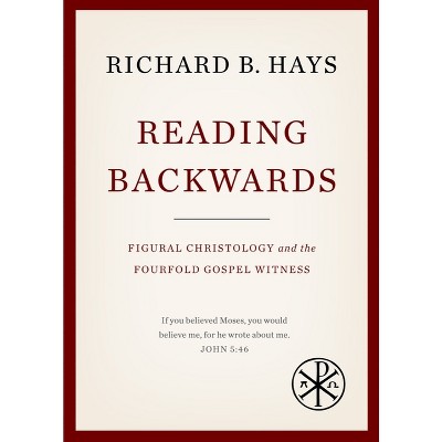Reading Backwards - by  Richard B Hays (Paperback)