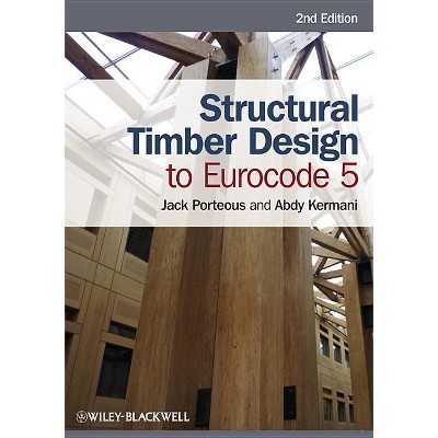 Structural Timber Design to Eurocode 5 - 2nd Edition by  Jack Porteous & Abdy Kermani (Paperback)