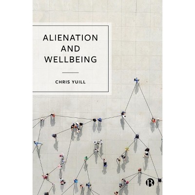 Alienation and Wellbeing - by  Chris Yuill (Hardcover)