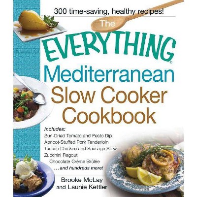 The Everything Mediterranean Slow Cooker Cookbook - (Everything(r)) by  Brooke McLay & Launie Kettler (Paperback)