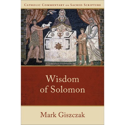Wisdom of Solomon - (Catholic Commentary on Sacred Scripture) by Mark Giszczak