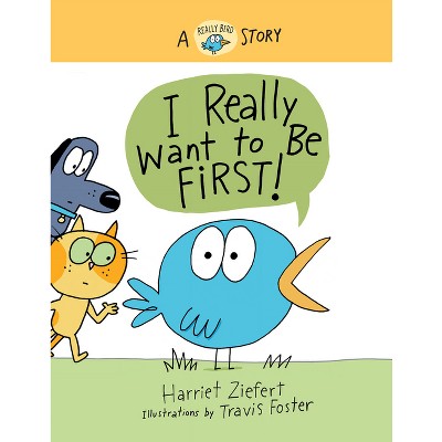 I Really Want to Be First! - (Really Bird Stories) by  Tireo (Hardcover)