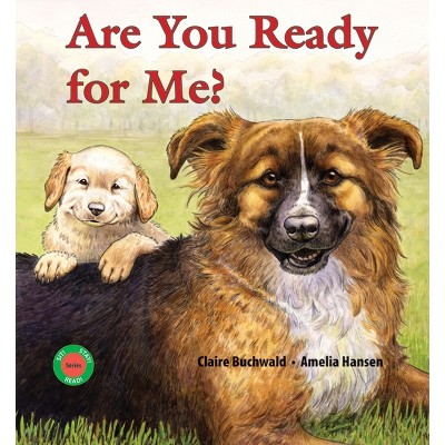 Are You Ready for Me? - (Sit! Stay! Read!) by  Claire Buchwald (Hardcover)