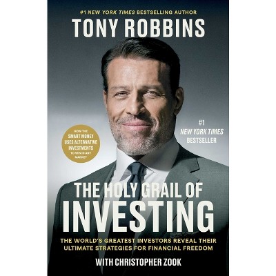 The Holy Grail of Investing - (Tony Robbins Financial Freedom) by  Tony Robbins & Christopher Zook (Hardcover)