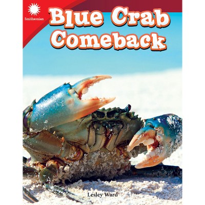 Blue Crab Comeback - (Smithsonian: Informational Text) by  Lesley Ward (Paperback)