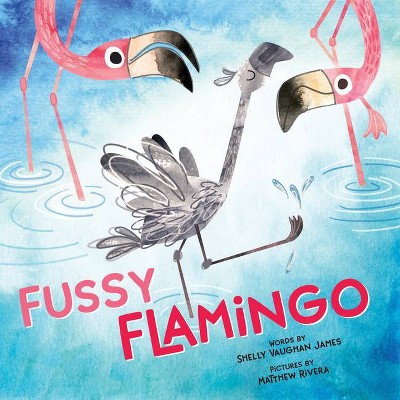 Fussy Flamingo - by  Shelly Vaughan James (Hardcover)