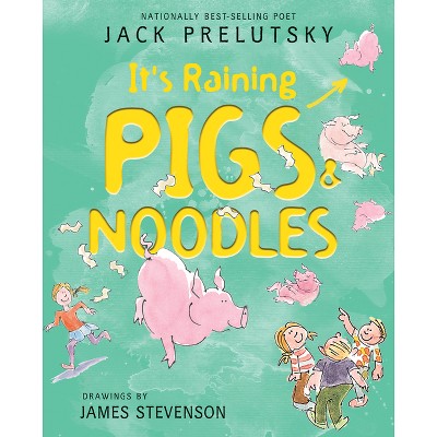 It's Raining Pigs & Noodles - by  Jack Prelutsky (Paperback)
