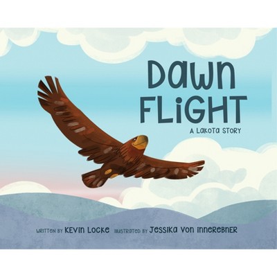 Dawn Flight: A Lakota Story - by  Kevin Locke (Paperback)