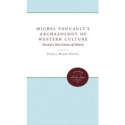 Michel Foucault's Archaeology of Western Culture - by  Pamela Major-Poetzl (Paperback)