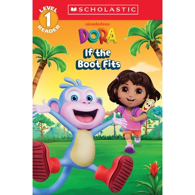 Dora: If the Boot Fits (Scholastic Reader, Level 1) - (Scholastic Reader: Level 1) by  Gabrielle Reyes (Paperback)