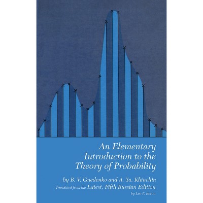 An Elementary Introduction to the Theory of Probability - (Dover Books on Mathematics) 5th Edition by  B V Gnedenko & A Ya Khinchin (Paperback)