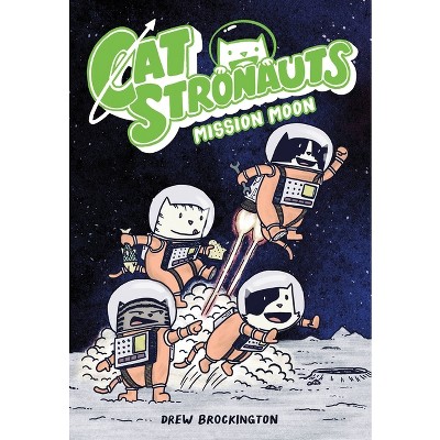 Catstronauts: Mission Moon - by  Drew Brockington (Paperback)