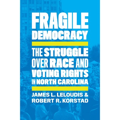 Fragile Democracy - by  James L Leloudis & Robert R Korstad (Paperback)