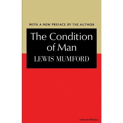 The Condition of Man - (Harvest Book, Hb 251) by  Mumford Lewis (Paperback)