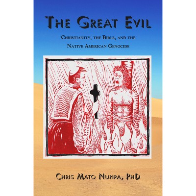 The Great Evil - by  Chris Mato Nunpa (Paperback)
