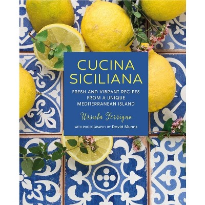 Cucina Siciliana - (Ursula Ferrigno's Cookbooks) by  Ursula Ferrigno (Hardcover)