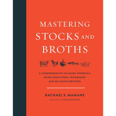 Mastering Stocks and Broths - by  Rachael Mamane (Hardcover)